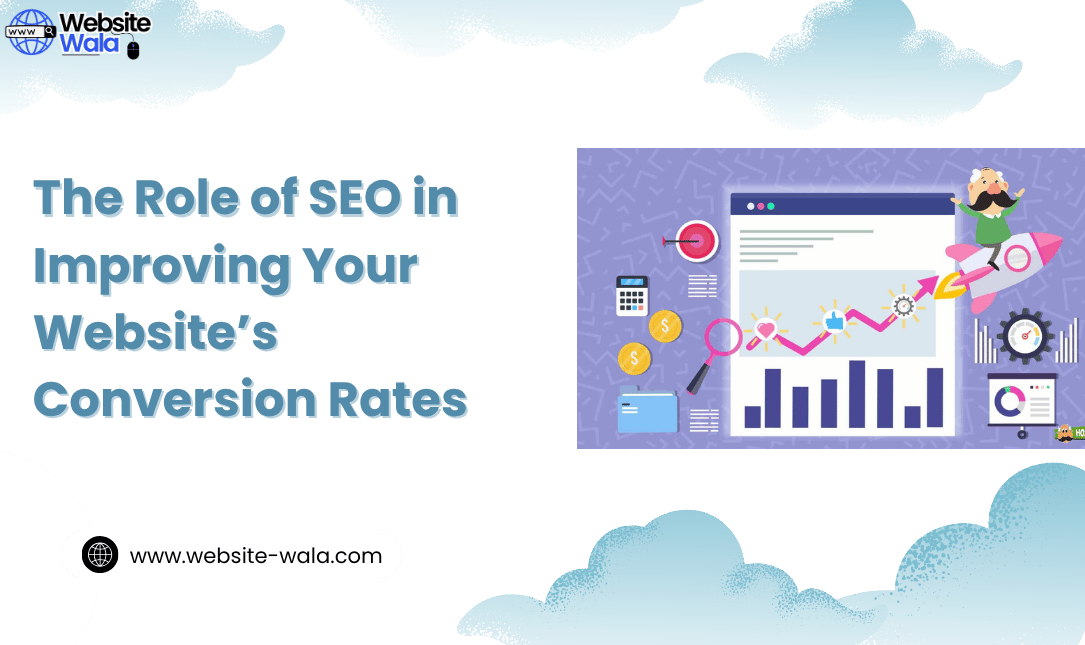 The Role of SEO in Improving Your Website’s Conversion Rates