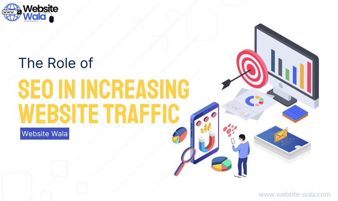 The Role of SEO in Increasing Website Traffic
