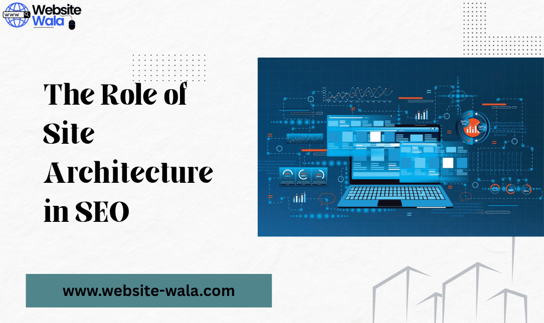 The Role of Site Architecture in SEO