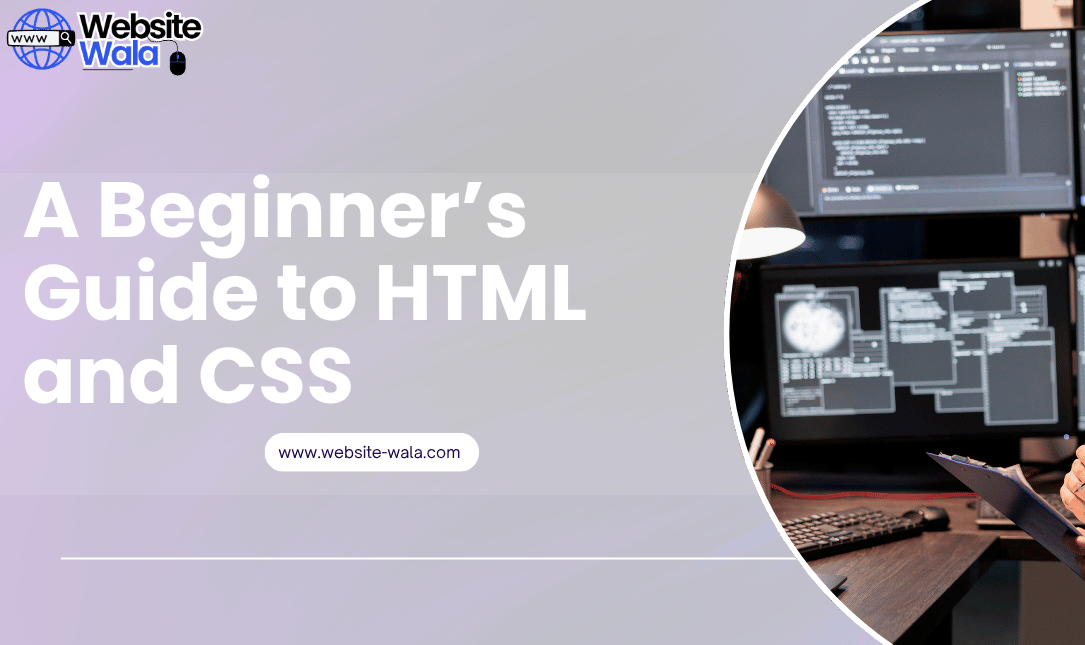 A Beginner’s Guide to HTML and CSS