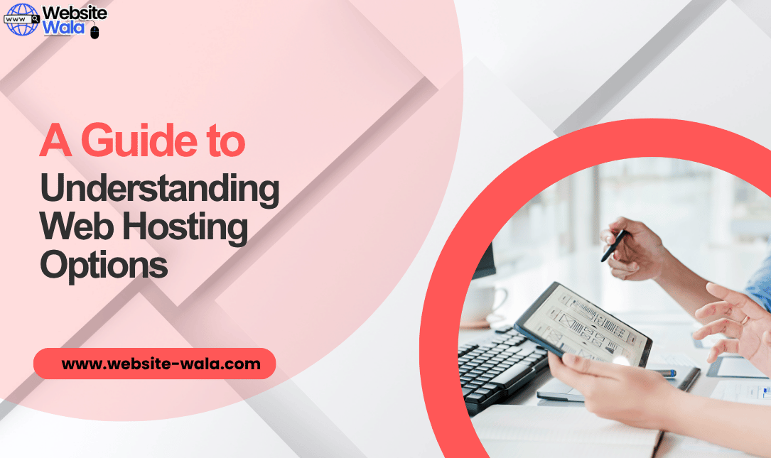 A Guide to Understanding Web Hosting Options