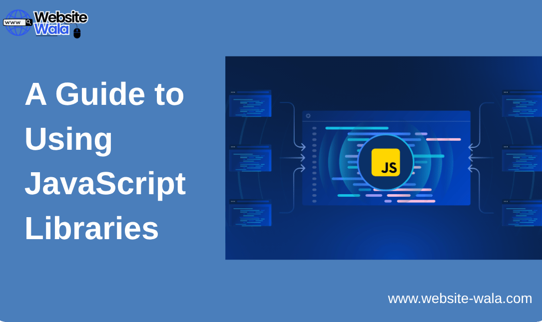 A Guide to Using JavaScript Libraries