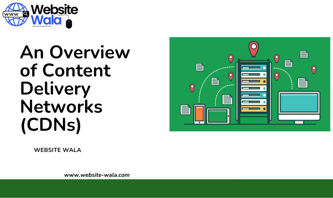 An Overview of Content Delivery Networks (CDNs)