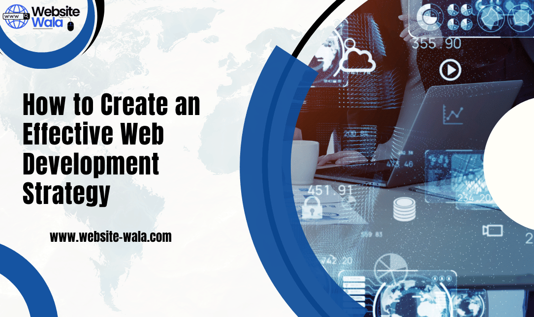 How to Create an Effective Web Development Strategy