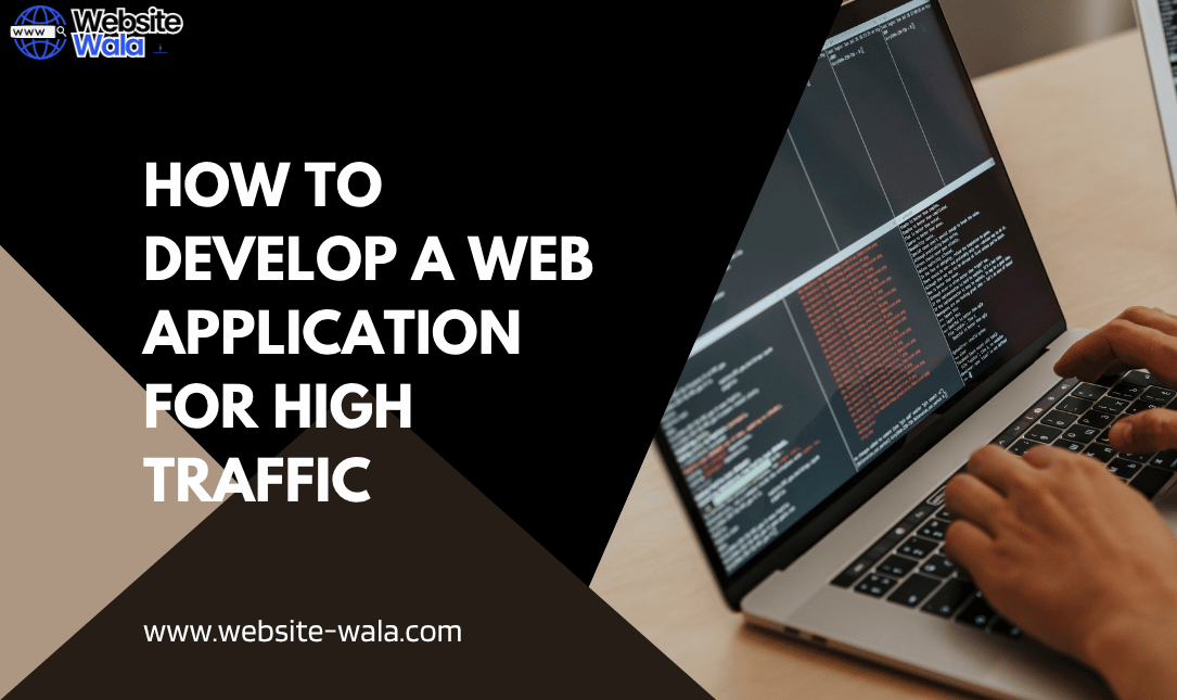 How to Develop a Web Application for High Traffic