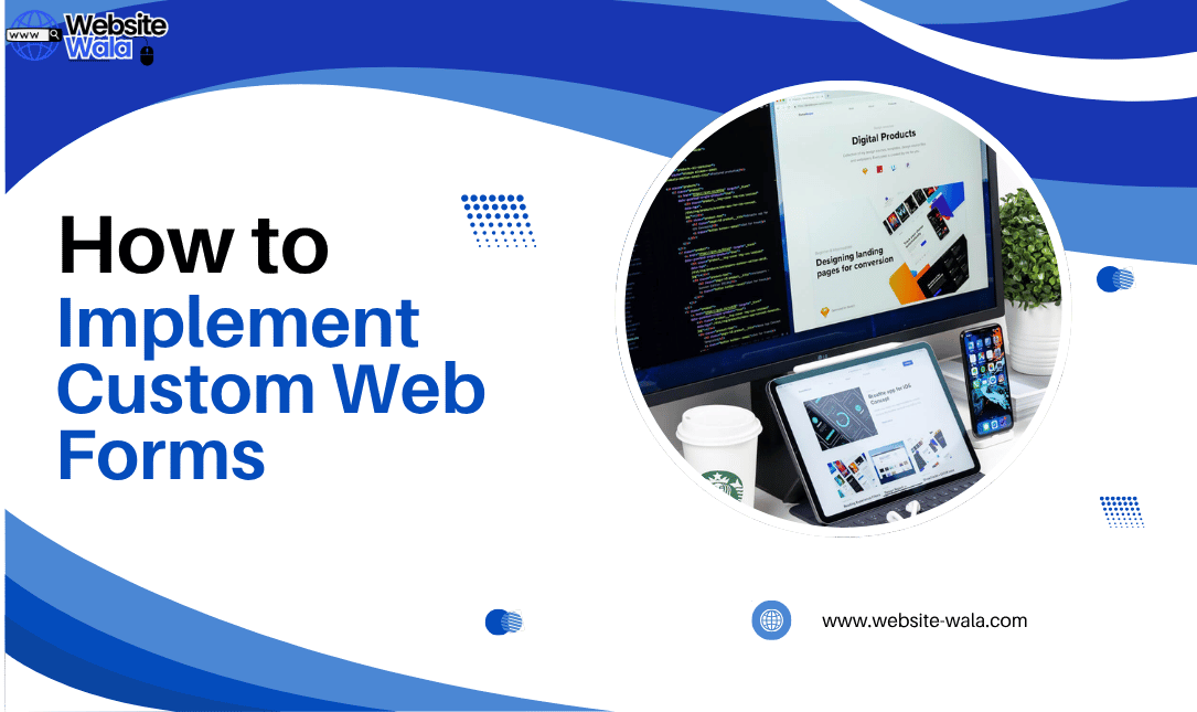 How to Implement Custom Web Forms
