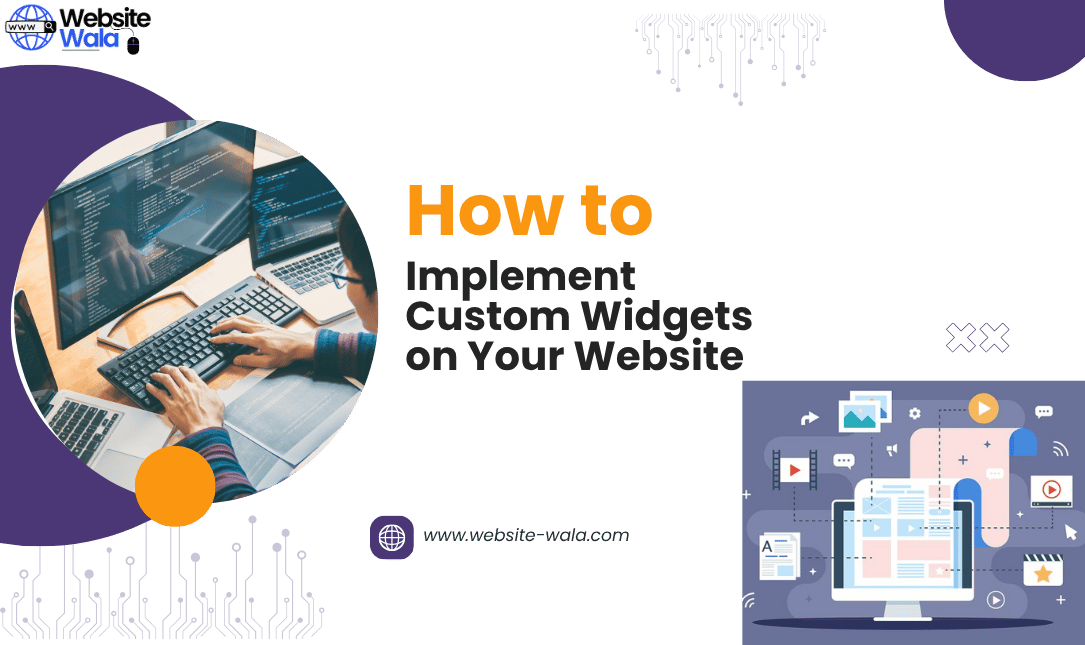 How to Implement Custom Widgets on Your Website