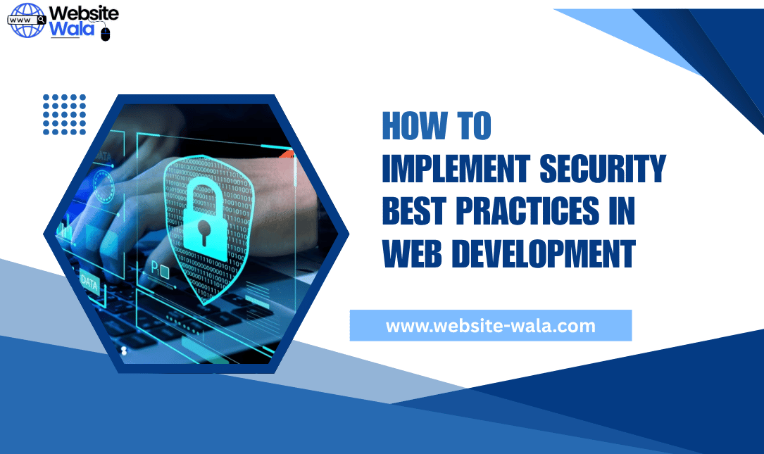 How to Implement Security Best Practices in Web Development