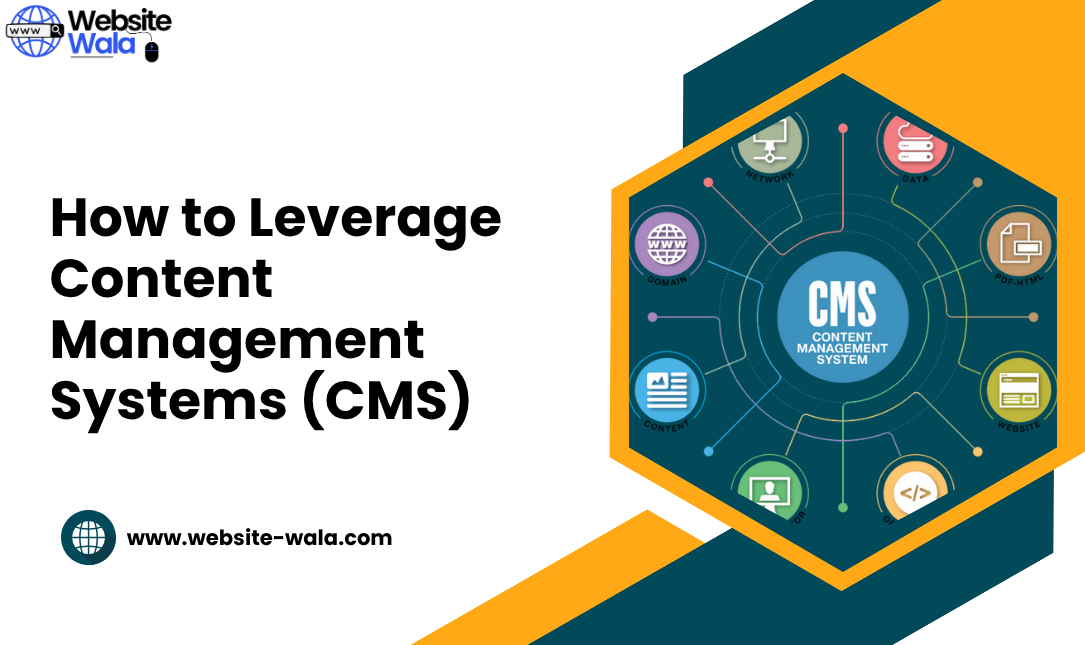 How to Leverage Content Management Systems (CMS)