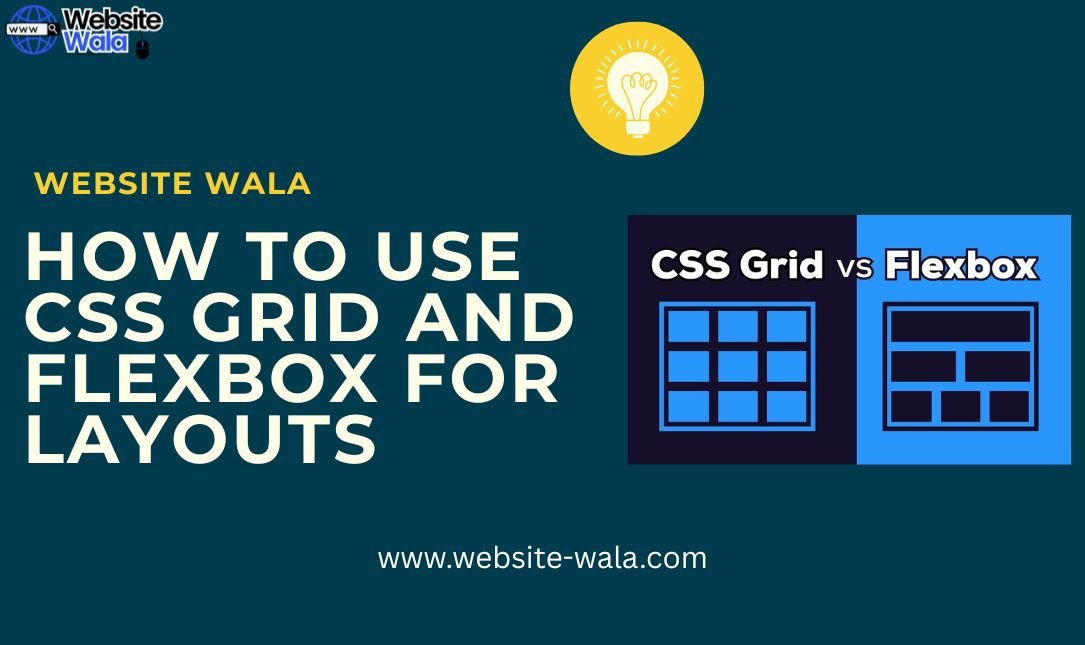 How to Use CSS Grid and Flexbox for Layouts