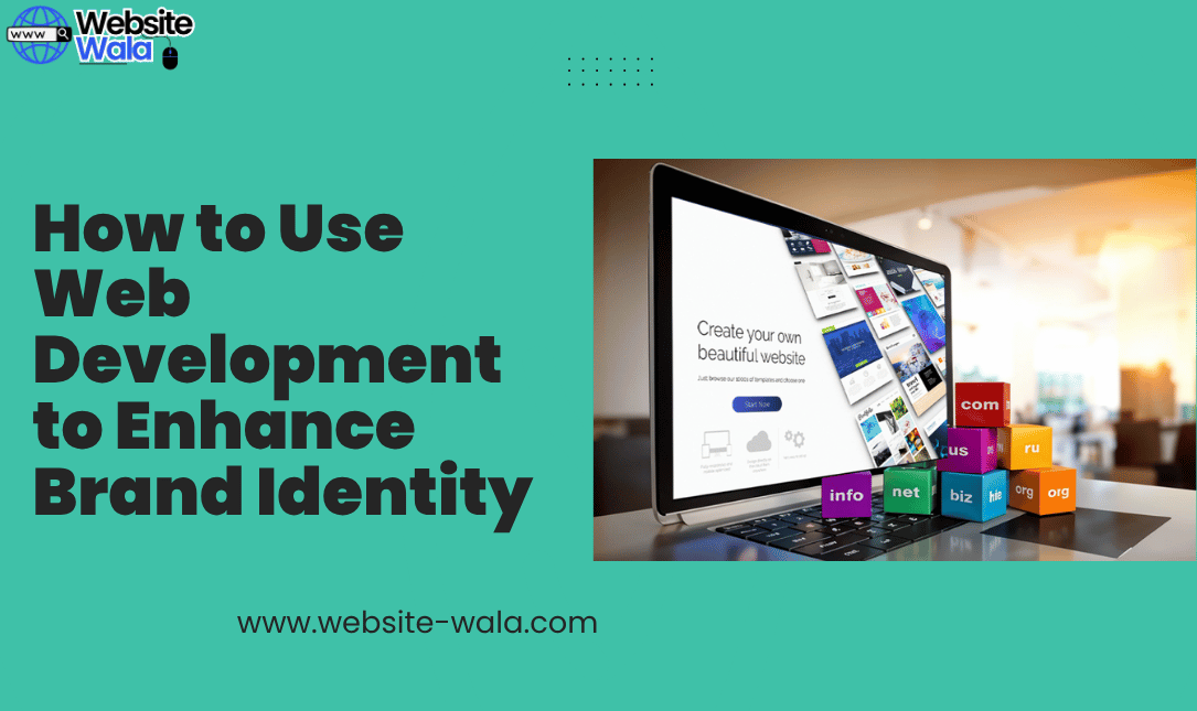 How to Use Web Development to Enhance Brand Identity