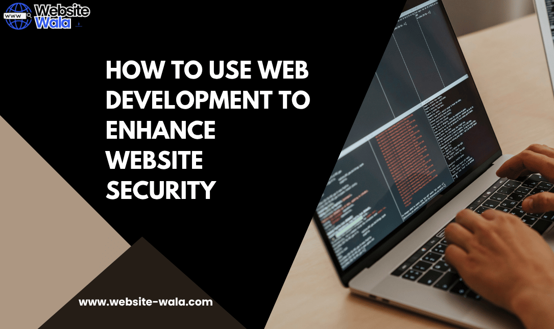 How to Use Web Development to Enhance Website Security