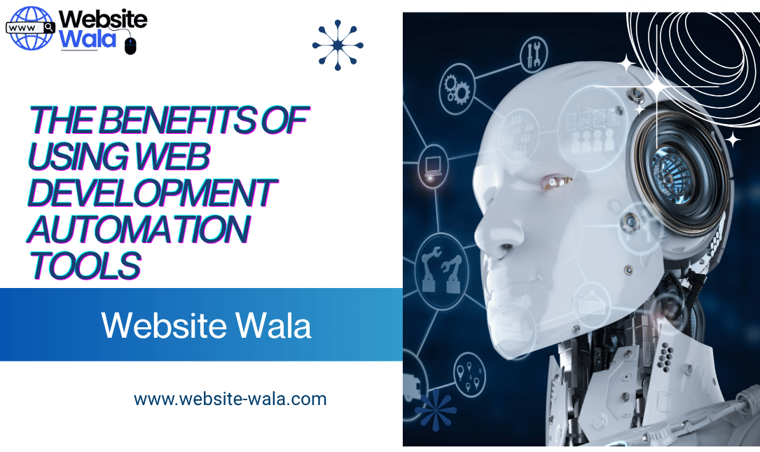The Benefits of Using Web Development Automation Tools