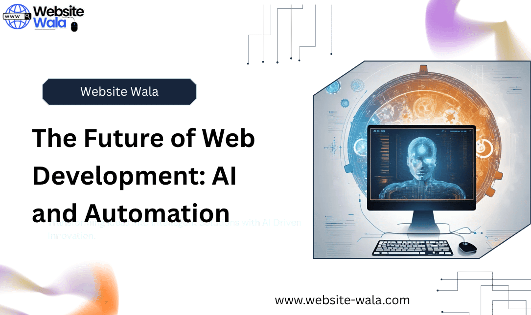 The Future of Web Development: AI and Automation