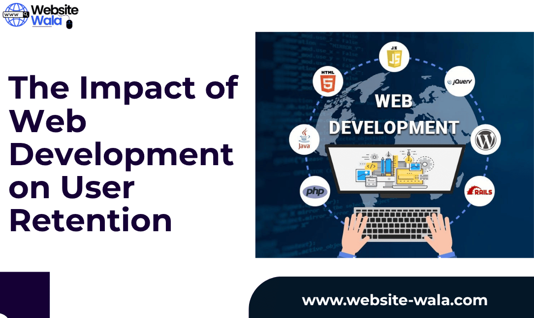 The Impact of Web Development on User Retention