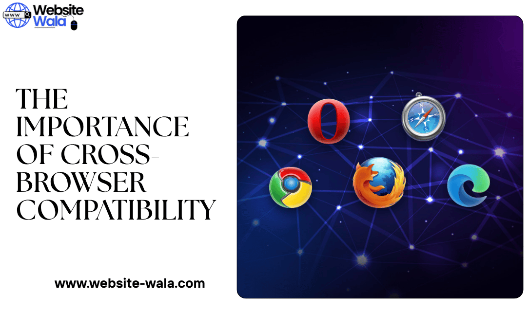 The Importance of Cross-Browser Compatibility