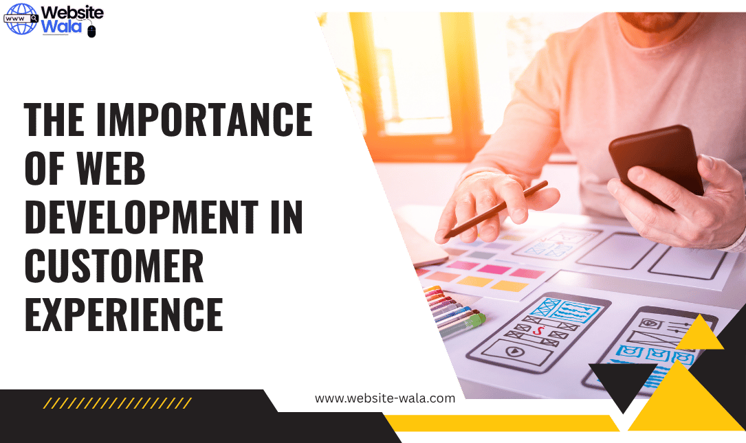 The Importance of Web Development in Customer Experience
