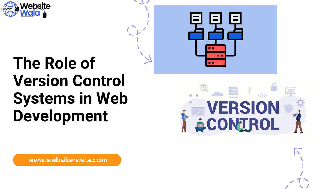 The Role of Version Control Systems in Web Development