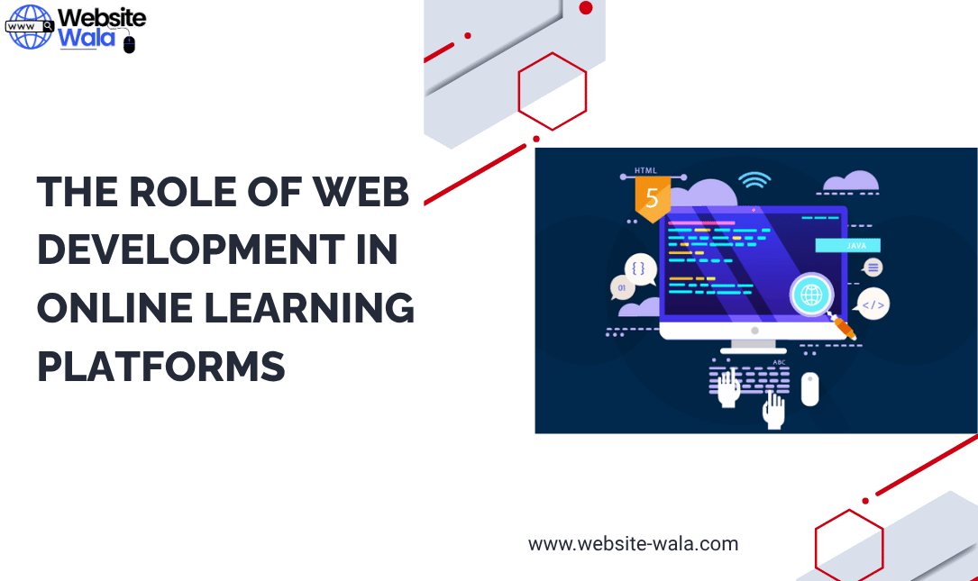 The Role of Web Development in Online Learning Platforms