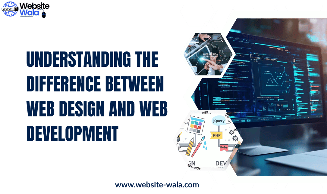 Understanding the Difference Between Web Design and Web Development