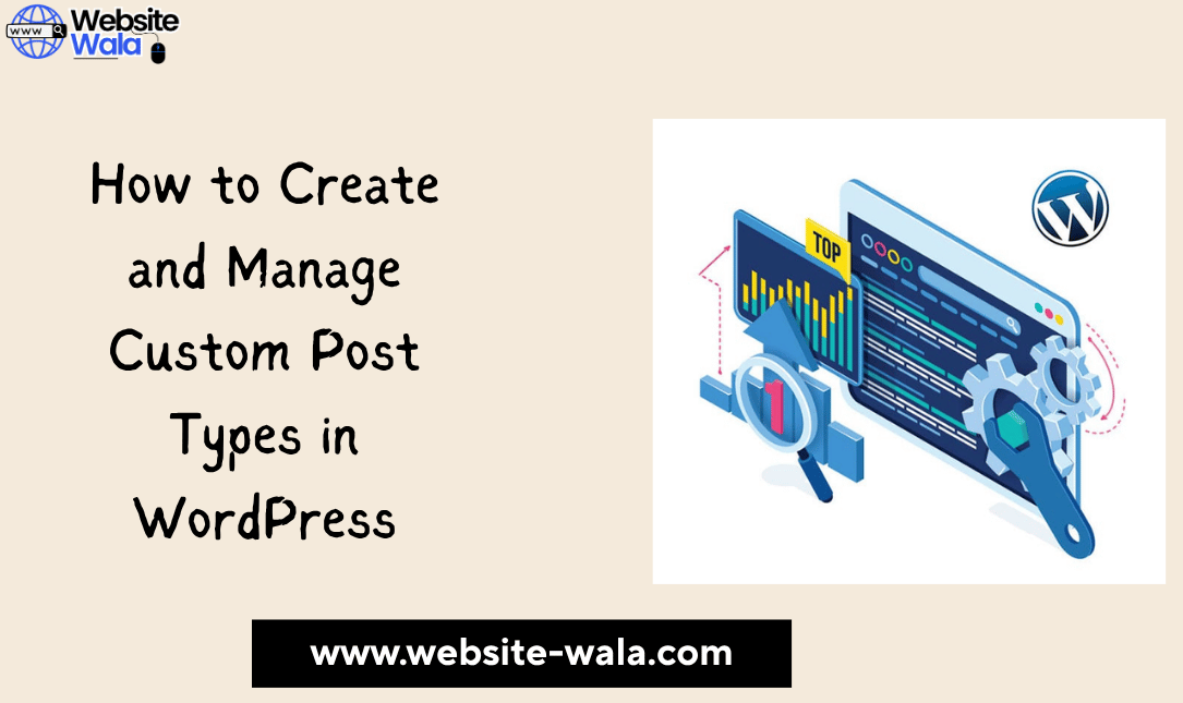 How to Create and Manage Custom Post Types in WordPress