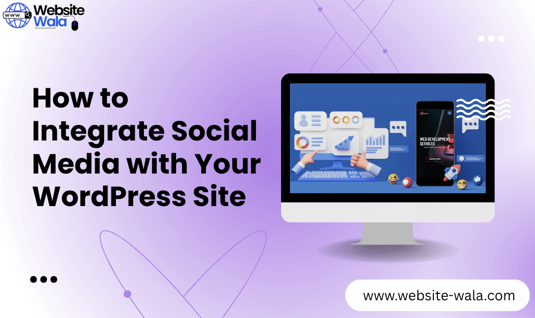 How to Integrate Social Media with Your WordPress Site