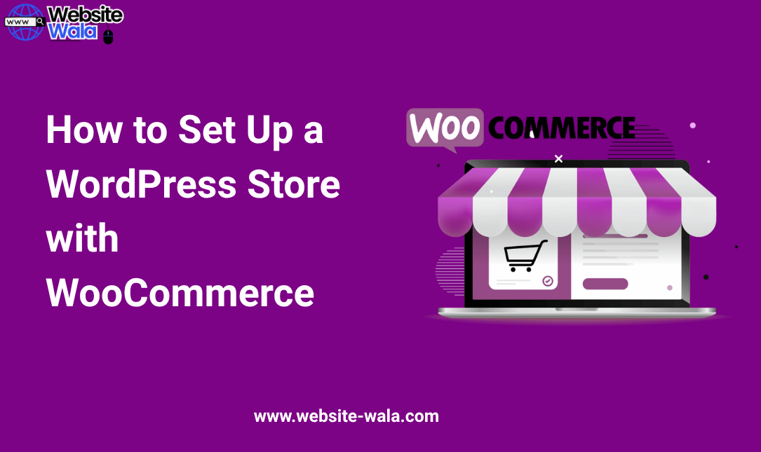 How to Set Up a WordPress Store with WooCommerce