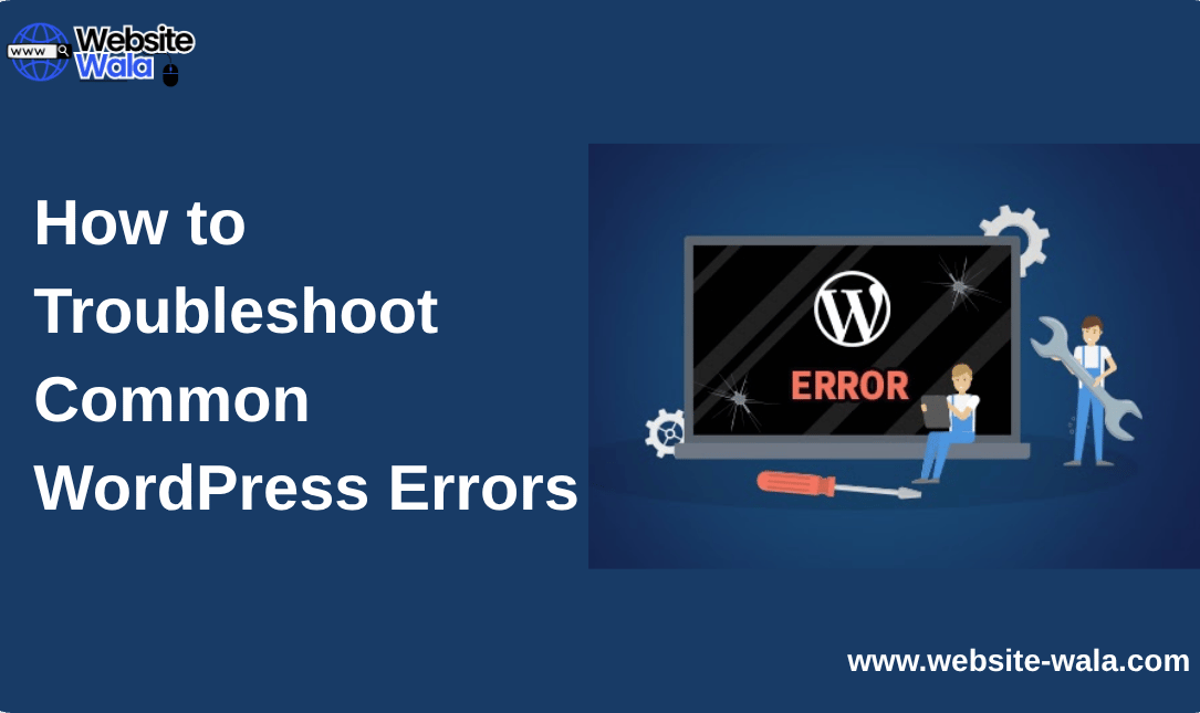 How to Troubleshoot Common WordPress Errors