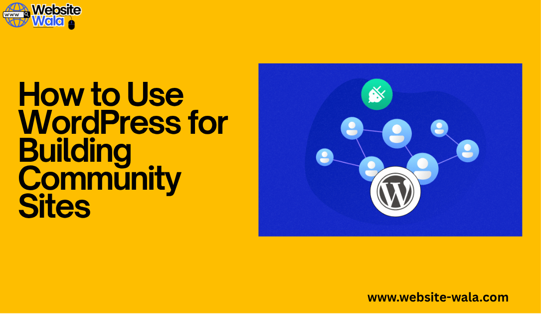 How to Use WordPress for Building Community Sites