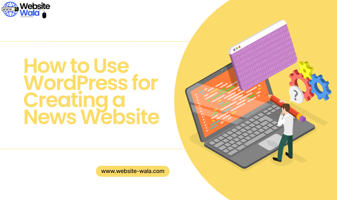 How to Use WordPress for Creating a News Website