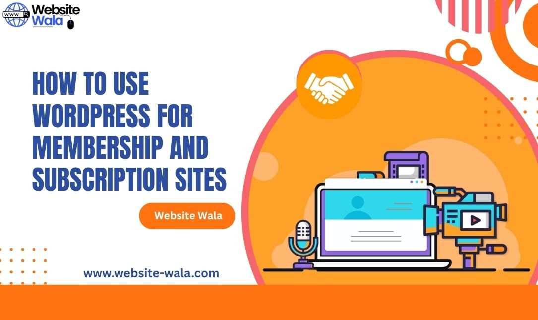 How to Use WordPress for Membership and Subscription Sites