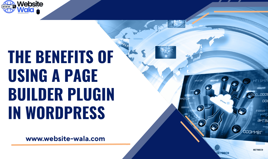 The Benefits of Using a Page Builder Plugin in WordPress
