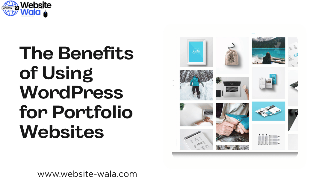 The Benefits of Using WordPress for Portfolio Websites
