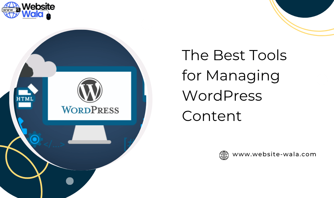 The Best Tools for Managing WordPress Content