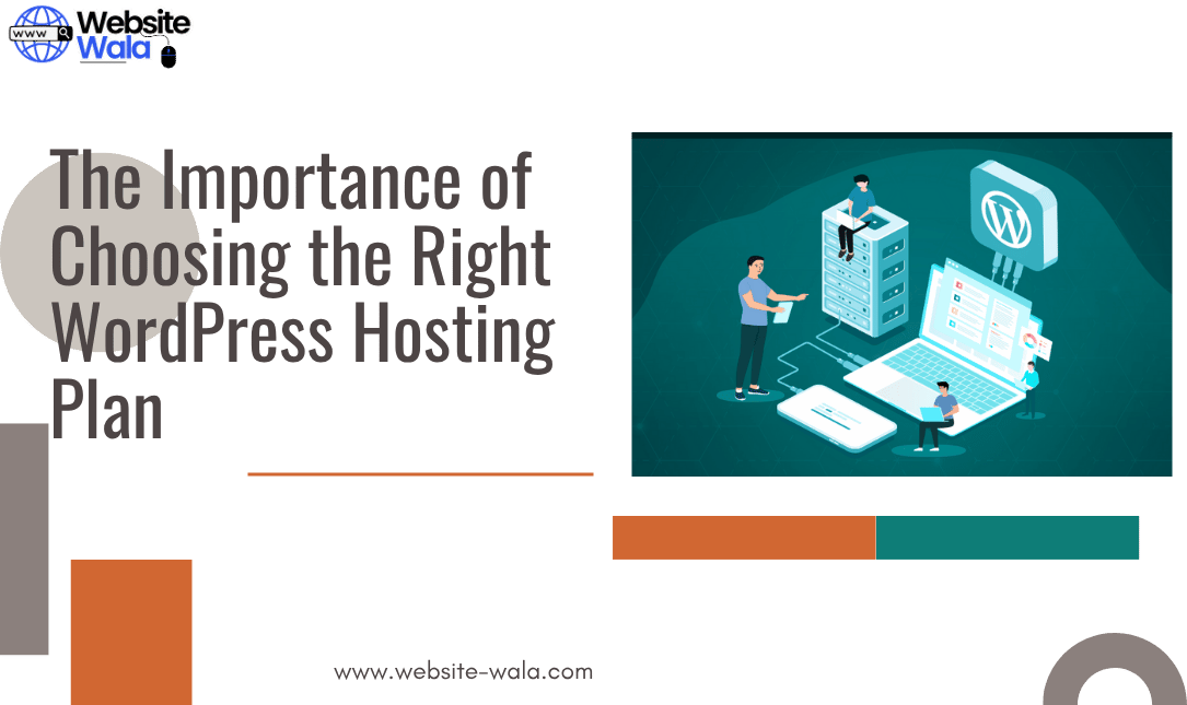The Importance of Choosing the Right WordPress Hosting Plan