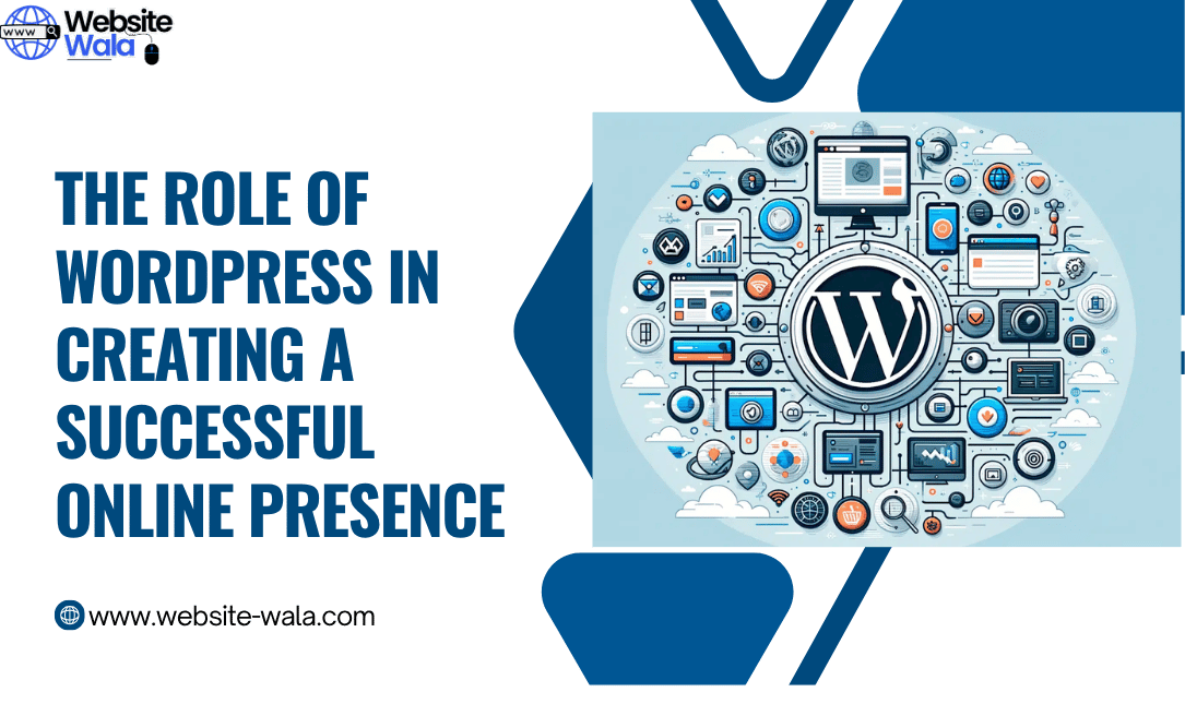The Role of WordPress in Creating a Successful Online Presence