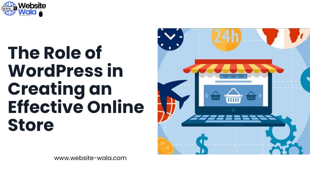 The Role of WordPress in Creating an Effective Online Store