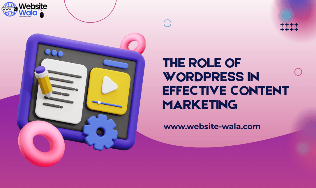 The Role of WordPress in Effective Content Marketing
